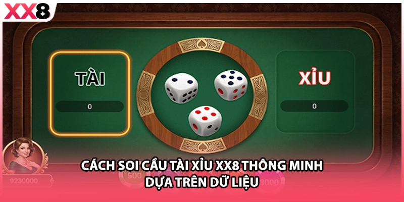Cách soi cầu tài xỉu XX8 thông minh dựa trên dữ liệu 