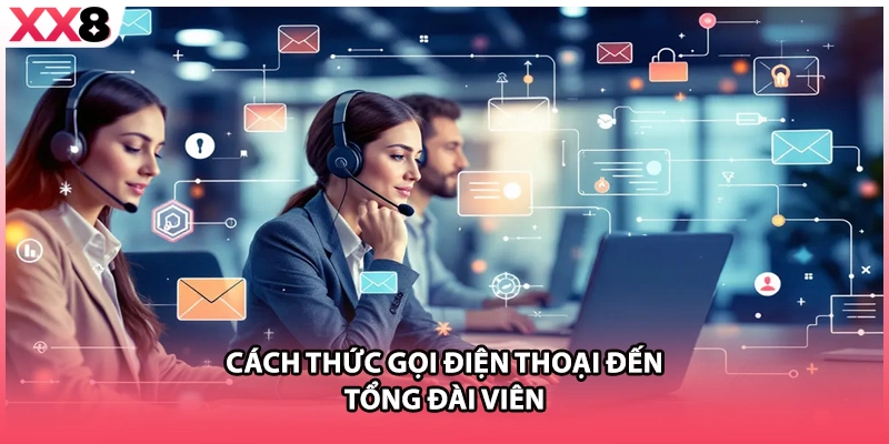 Cách thức gọi điện thoại đến tổng đài viên