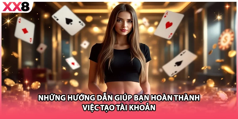 Những hướng dẫn giúp bạn hoàn thành việc tạo tài khoản 