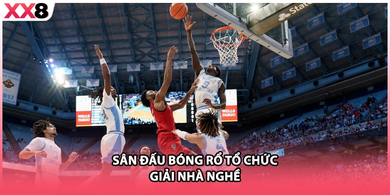 Sân đấu bóng rổ tổ chức giải nhà nghề