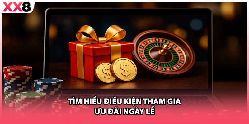 Tìm hiểu điều kiện tham gia ưu đãi ngày lễ 